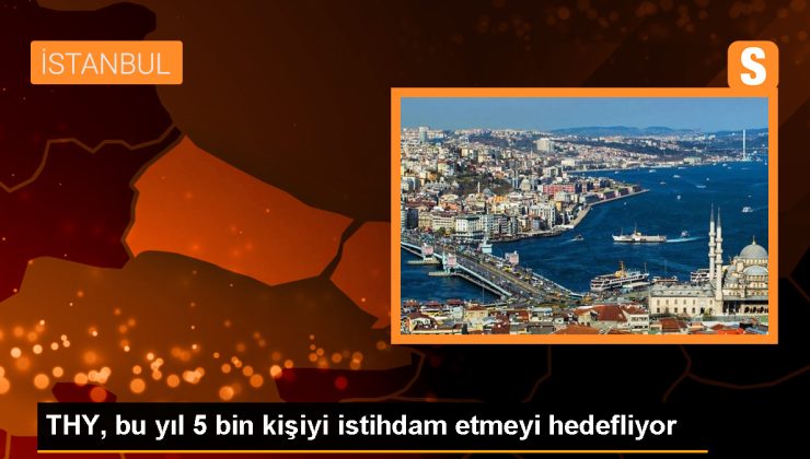 THY 2024’te 5 Bin Kişi İşe Almayı Hedefliyor