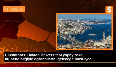 Uluslararası Balkan Üniversitesi, Yapay Zeka Mühendisliği Bölümü Açtı